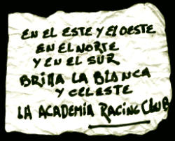 En el este y el oeste, en el norte y  en el sur, brilla la blanca y celeste, la Academia Racing Club
