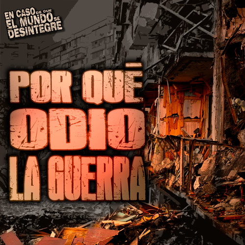 Por Qué Odio La Guerra - Podcast