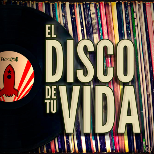 El Disco de tu Vida - Podcast