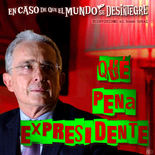 Qué Pena Expresidente - Podcast