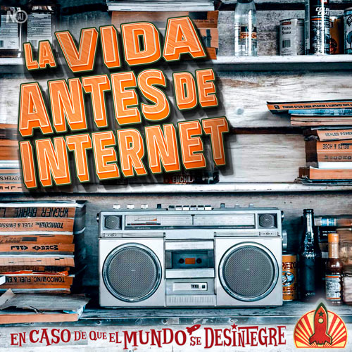 La Vida antes de Internet - Podcast